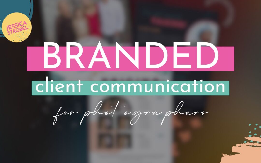 Branded Client Communication in Your Photography Business