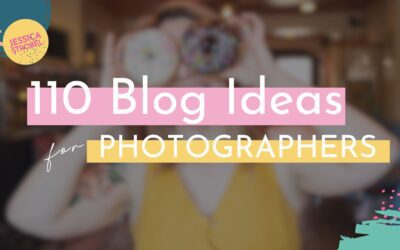 110 Blog Ideas for Photographers | Blogging for Photographers