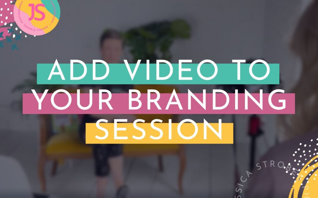 Why Add Video to Your Branding Session? | The Business Guides